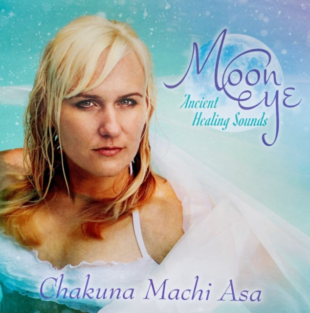 Chakuna Machi Asa - Moon Eye: Ancient Healing Sounds (CD)