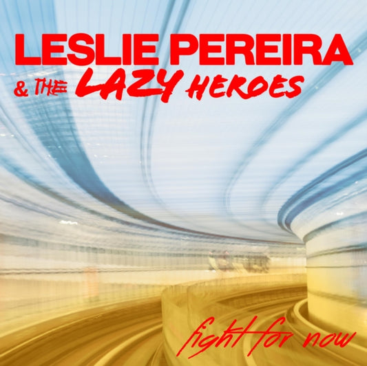 Leslie Pereira & The Lazy Heroes - Fight For Now (CD)