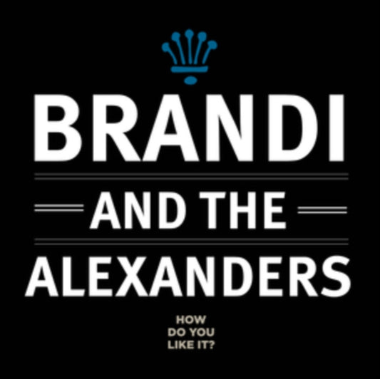 Brandi & The Alexanders - How Do You Like It? (CD)