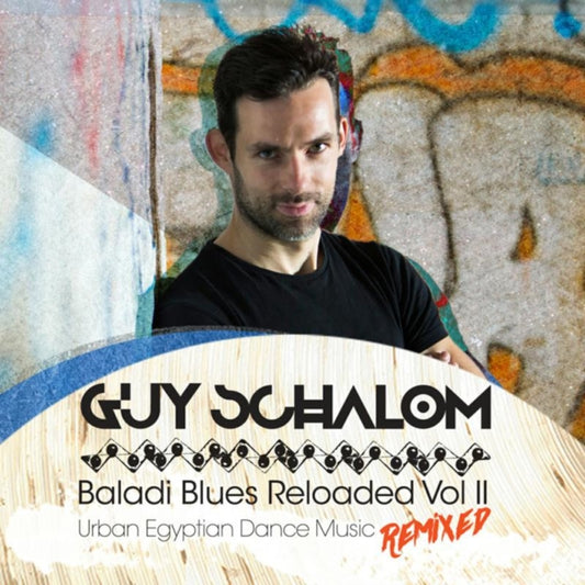 Guy Schalom - Baladi Blues Reloaded Vol II - Urban Egyptian Dance Music Remixed (CD)