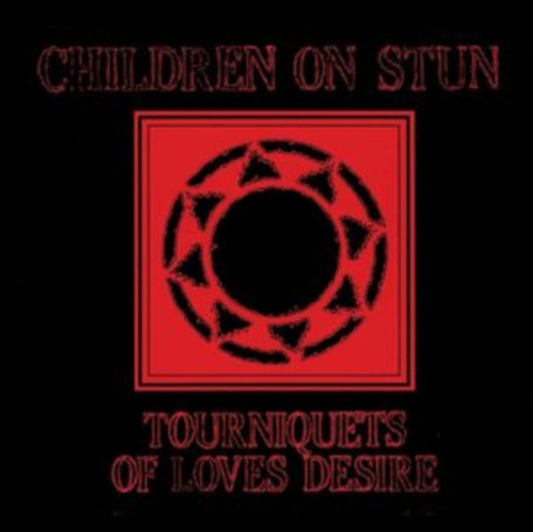Children On Stun - Tourniquets Of Loves Desire (CD)
