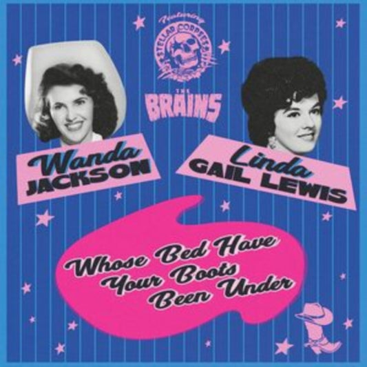 Wanda Jackson / Linda Gail Lewis / And Stellar Corpses - Whose Bed Have Your Boots Been Under? (Vinyl Single)