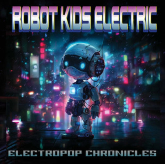 Robot Kids Electric - Electropop Chronicles (CD)