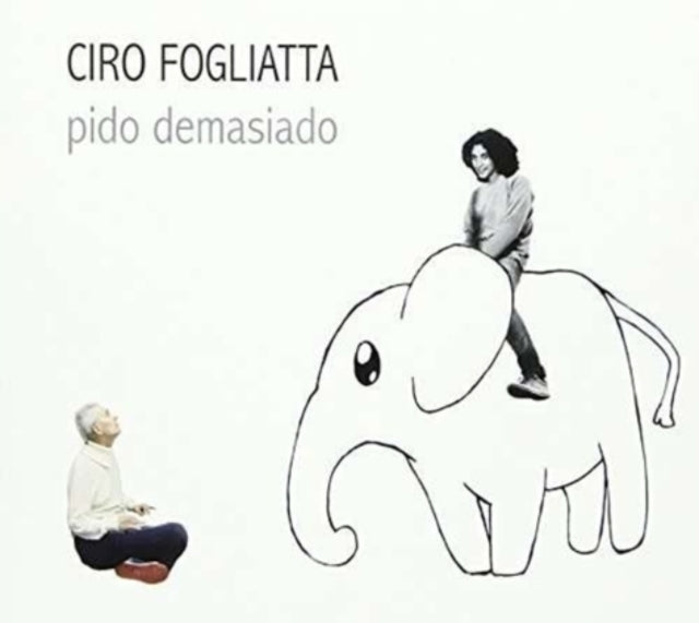 Ciro Fogliatta - Pido Demasiado (CD)