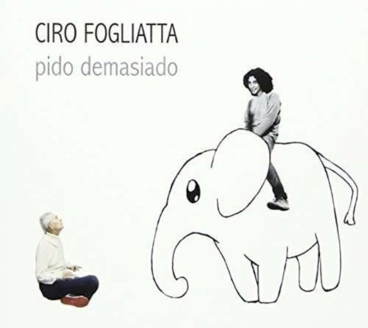 Ciro Fogliatta - Pido Demasiado (CD)