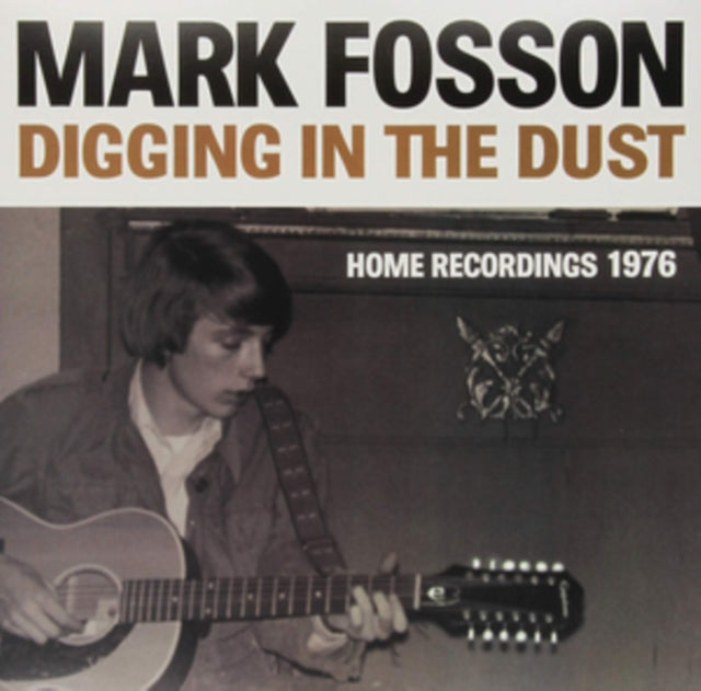 Mark Fosson - Digging In The Dust Home Recordings 1976 (CD)