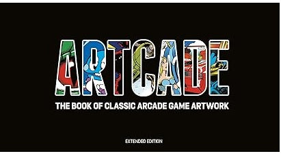 Artcade - The Book Of Classic Arcade Game Art: Extended Edition (Books)