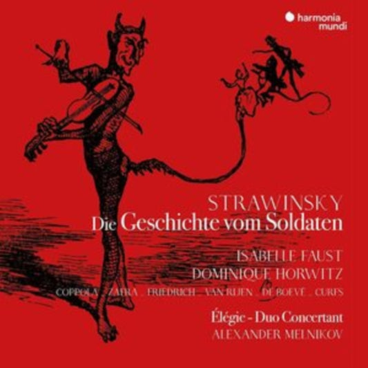 Isabelle Faust / Dominique Horwitz / Alexander Melnikov / Lorenzo Coppola - Stravinsky: Die Geschichte Vom Soldaten (Deutsche Fassung). Elegie. Duo Concertant (CD)