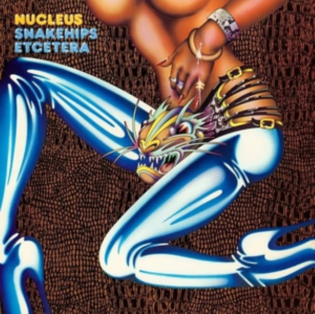 Nucleus - Snakehips Etcetera (CD)