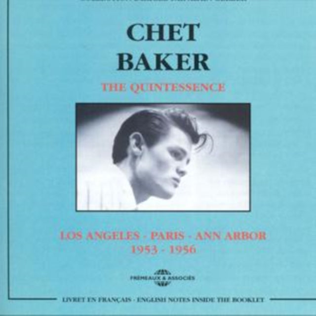 Chet Baker - The Quintessence - Los Angeles - Paris - Ann Arbor 1953-1956 (CD)