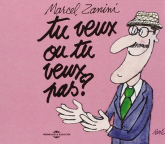 Marcel Zanini - Tu Veux Ou Tu Veux Pas (Nouvel Enregistrement 2008) (CD)