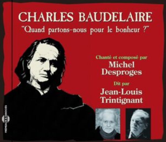 Michel Desproges & Jean-Louis Trintignant - Baudelaire: Quand Partons-Nous Pour Le Bonheur (CD)
