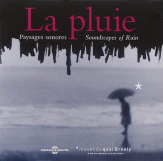 La Pluie - Paysages Sonores - Soundscapes Of Rain (CD)