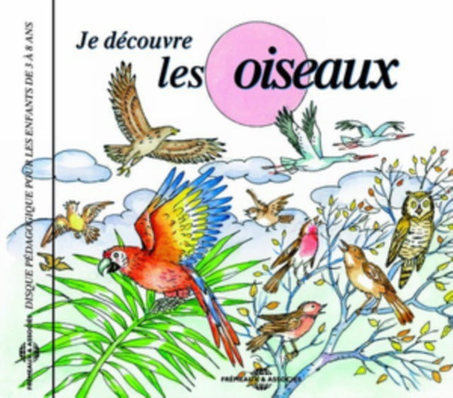 Disque Pedagogique Pour Les Enfants De 3 A 8 Ans - Je Decouvre Les Oiseaux (CD)