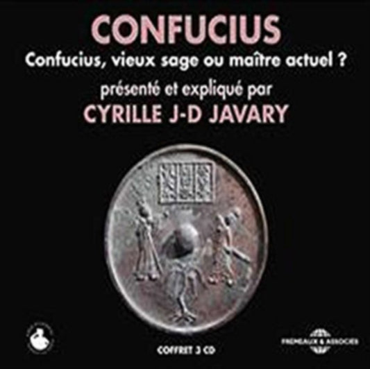 Cyrille J-D Javary - Confucius. Vieux Sage Ou Maitre Actuel (CD)