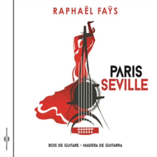 Raphael Fays - Paris Seville - Bois De Guitare / Madera De Guitarra (CD)