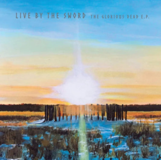 Live By The Sword - The Glorious Dead EP (Sunset Swirl Vinyl) (Vinyl)