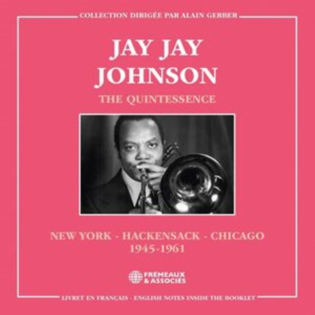 Jay Jay Johnson - The Quintessence. New York - Hackensack - Chicago 1945-1961 (CD)