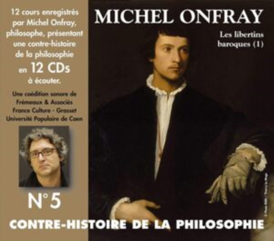 Michel Onfray - Contre Histoire De La Philosophie Vol. 5 (Les Libertins Baroques. 1) (CD)