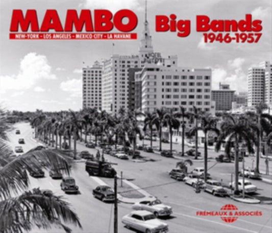 Mambo Big Bands 1946 - 1957 - New-York. Los Angeles. Mexico City. La Havane 1946 - 1957 (CD)