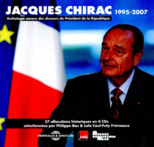 Jacques Chirac 1995-2007 President De La Republique - Anthologie Sonore Des Discours (37 Allocutions Historiques Selectionnees Par Philippe Bas Et Lola Caul-Futy) (CD)