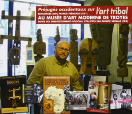 Patrick Fremeaux Au Musee Dart Moderne De Troyes(2CD) - Prejuges Occidentaux Sur LArt Tribal (CD)