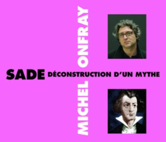 Michel Onfray - Sade Deconstruction DUn Mythe (CD)