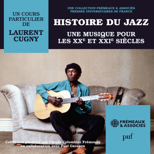 Histoire Du Jazz Une Musique Pour Les Xxe Et Xxie Siecles - Un Cours Particulier De Laurent Cugny (CD)