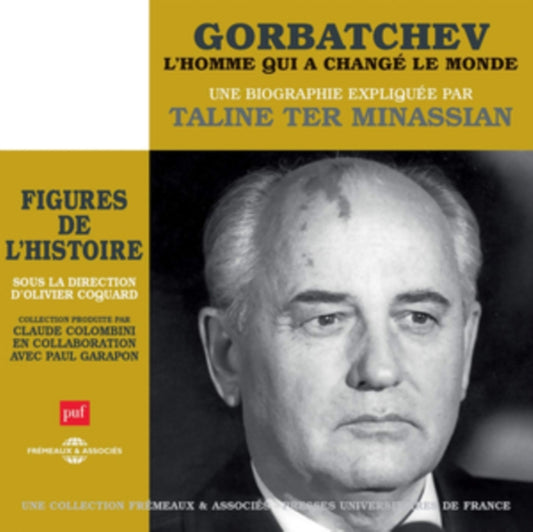 Taline Ter Minassian - Gorbatchev. LHomme Qui A Change Le Monde - Une Biographie Expliquee (CD)