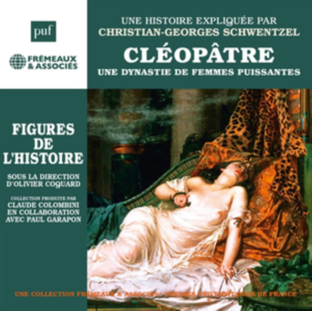 Une Biographie Expliquee Par Christian-georges Schwentzel - Cleopatre - Une Dynastie De Femmes Puissantes Figures De LHistoire (CD)