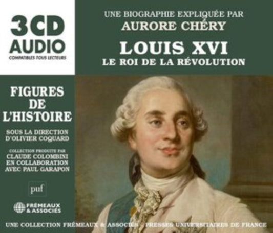 Louis XVI Le Roi De La Revolution - Un Cours Particulier De Aurore Chery (CD)