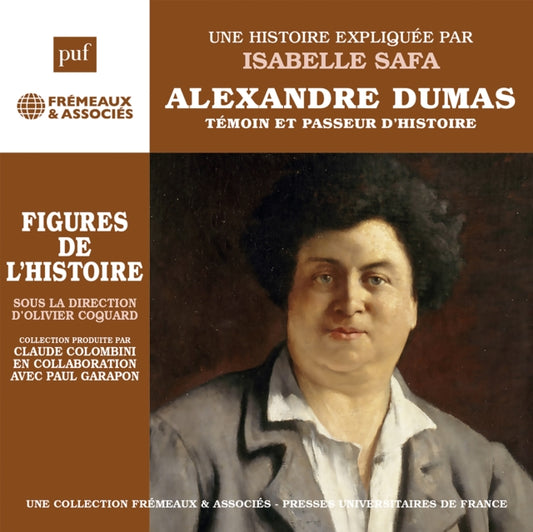 Alexandre Dumas / Temoin Et Passeur Dhistoire - Une Biographie Expliquee Par Isabelle Safa (CD)