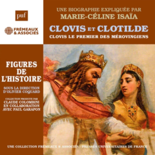 Une Biographie Expliquee Par Marie-Celine Isaia - Clovis Et Clotilde (CD)