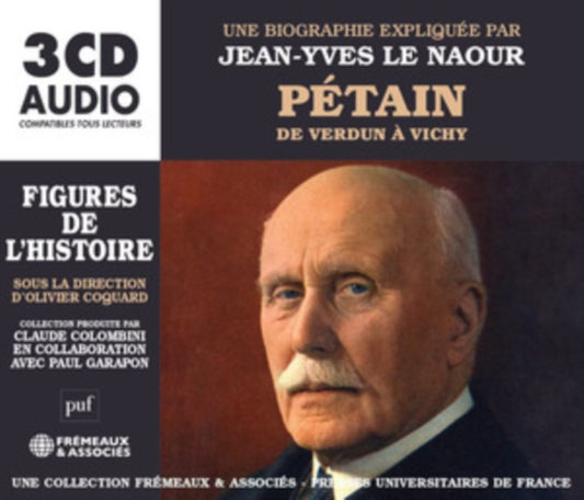 Un Cours Particulier De Jean-Yves Le Naour (Puf/Fremeaux) - Petain: De Verdun A Vichy - Une Biographie Explique (CD)