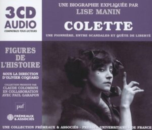 Une Biographie Expliquee Par Lise Manin - Colette - Une Pionniere. Entre Scandales Et Quete De Liberte (CD)