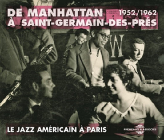 Le Jazz Americain A Paris 1952-1962 - De Manhattan A Saint-Germain-Des-Pres (CD)