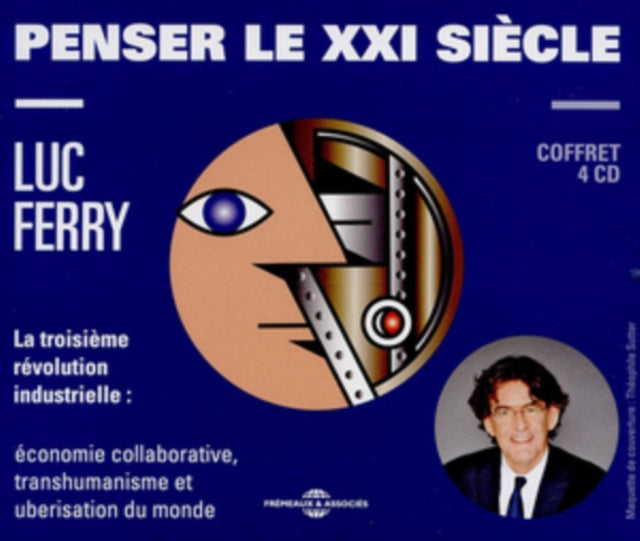 Luc Ferry - Penser Le XXI Siecle (La Troisieme Revolution Industrielle: Economie Collaborative. Transhumanisme Et Uberisation Du Monde) (CD)