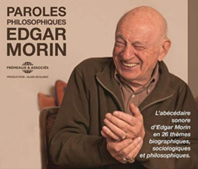 Edgar Morin - Paroles Philosophiques - LAbecedaire Sonore DEdgar Morin En 26 Themes Biographiques. Sociologiques Et Philosophiques. (3CD) (CD)