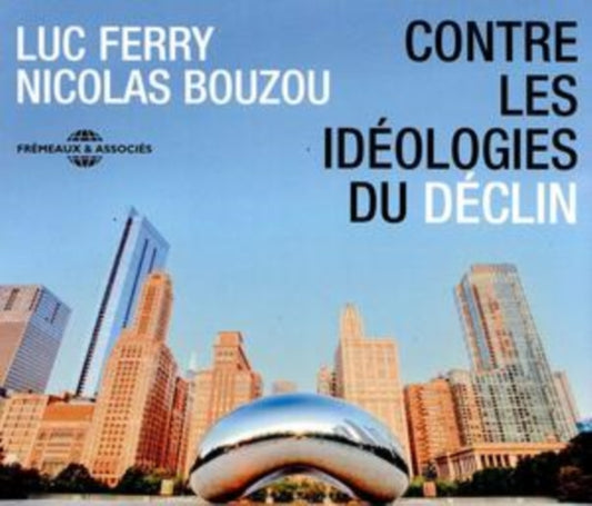 Luc Ferry / Nicolas Bouzou - Contre Les Ideologies Du Declin (CD)