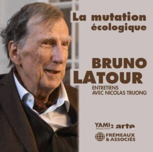 Bruno Latour - La Mutation Ecologique. Entretiens Avec Nicolas Truong (CD)