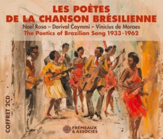 Noel Rosa / Dorival Caymmi / Vinicius De Moraes - Les Poetes De La Chanson Bresilienne / The Poetics Of Brazilian Song 1933-1962 (CD)