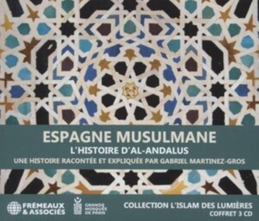 Une Histoire Racontee Et Expliquee Par Gabriel Martinez-Gros - Espagne Musulmane. LHistoire DAl-Andalus (CD)
