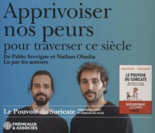 Pablo Servigne Et Nathan Obadia - Apprivoiser Nos Peurs Pour Traverser Ce Siecle. Lu Par Les Auteurs (CD)