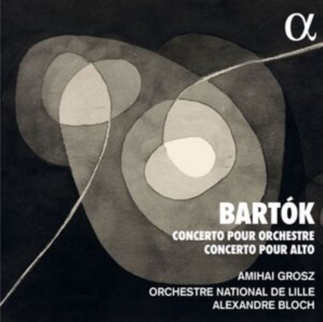 Orchestre National De Lille / Alexandre Bloch / Amihai Grosz - Bartok: Concerto Pour Orchestre - Concerto Pour Alto (CD)
