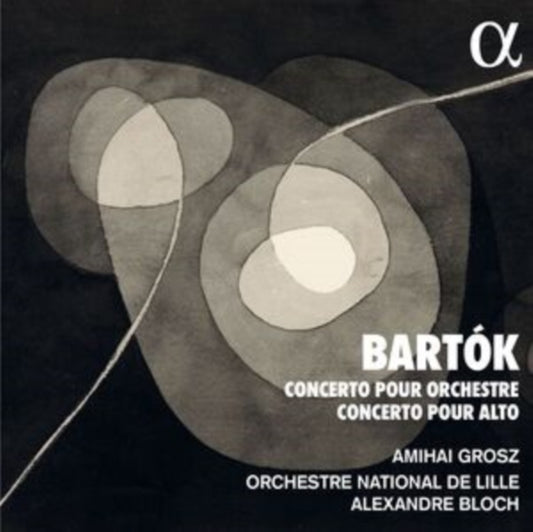 Orchestre National De Lille / Alexandre Bloch / Amihai Grosz - Bartok: Concerto Pour Orchestre - Concerto Pour Alto (CD)