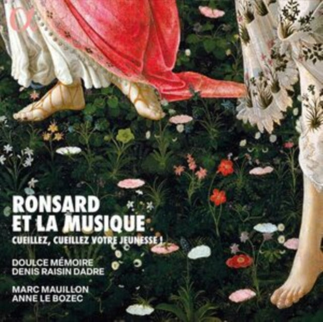 Doulce Memoire / Denis Raisin Dadre / Marc Mauillon / Anne Le Bozec - Ronsard Et La Musique. Cueillez / Cueillez Votre Jeunesse ! (CD)