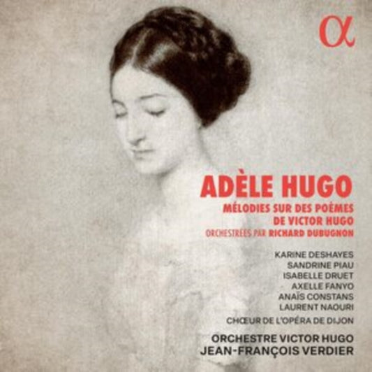 Karine Deshayes / Sandrine Piau / Isabelle Druet / Axelle Fanyo / Anais Constans / Laurent Naouri / Choeur De Lopera De Dijon / Orchestre Victor Hugo / Jean-Francois Verdier - Adele Hugo: Melodies Sur Des Poemes De Victor Hugo (CD)