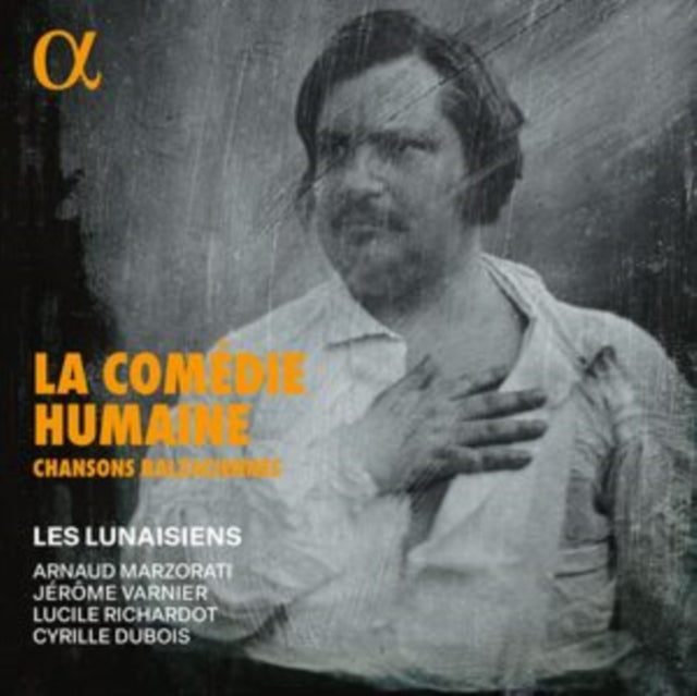 Lucile Richardot / Cyrille Dubois / Jerome Varnier / Les Lunaisiens / Arnaud Marzorati - La Comedie Humaine: Chansons Balzaciennes (CD)