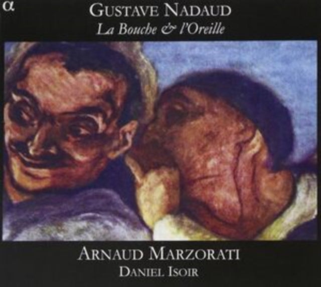 Arnaud Arzorati / Isoir Dani - Gustave Nadaud: La Bouche Et LOreille (CD)