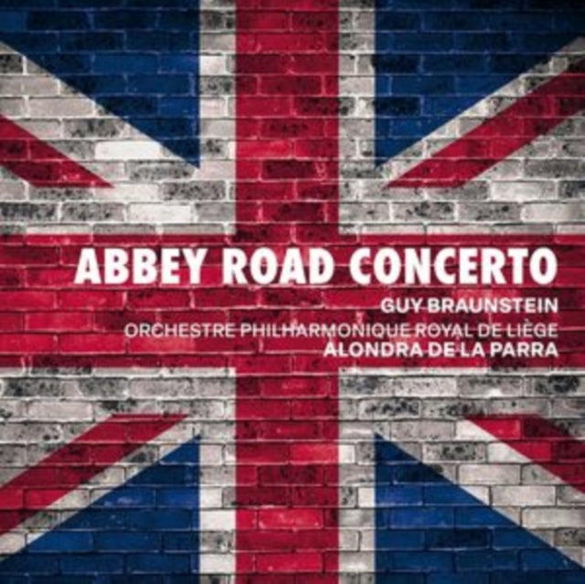 Guy Braunstein / Orchestre Philharmonique Royal De Liege / Alondra De La Parra - Abbey Road Concerto (CD)